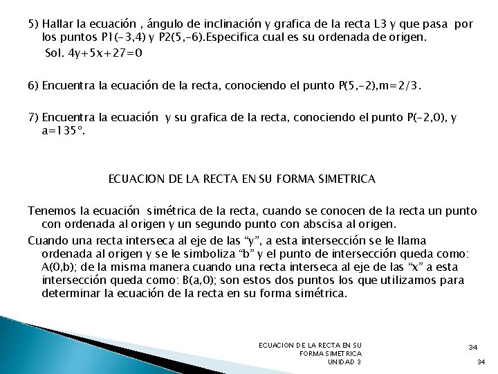 5) Hallar la ecuación , ángulo de inclinación y grafica de la recta L