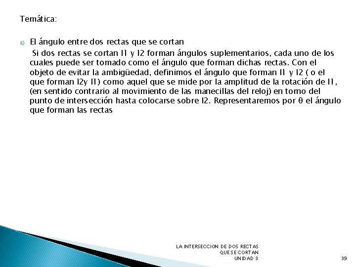 Temática: a) El ángulo entre dos rectas que se cortan Si dos rectas se