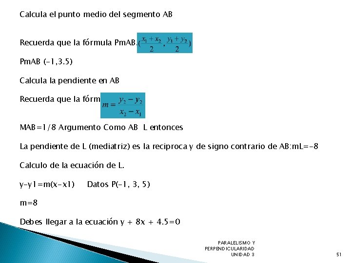 Calcula el punto medio del segmento AB Recuerda que la fórmula Pm. AB (-1,