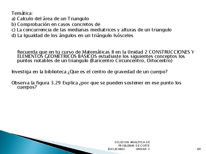 Temática: a) Calculo del área de un Triangulo b) Comprobación en casos concretos de