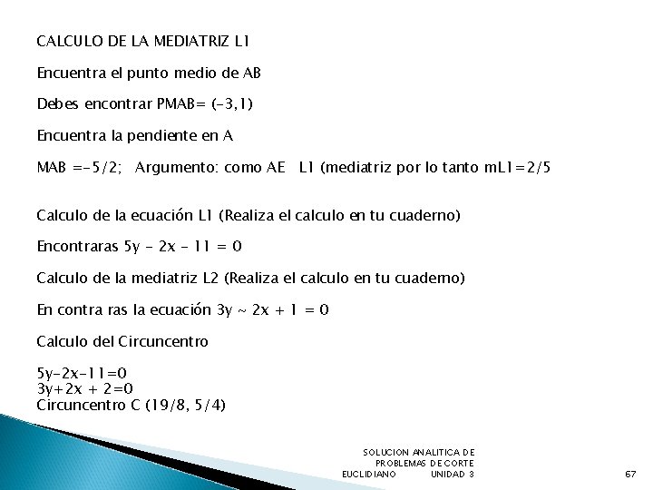 CALCULO DE LA MEDIATRIZ L 1 Encuentra el punto medio de AB Debes encontrar