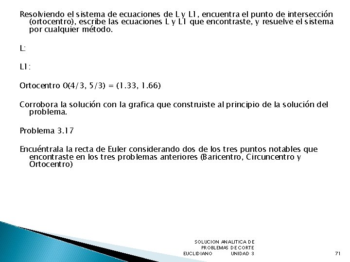 Resolviendo el sistema de ecuaciones de L y L 1, encuentra el punto de