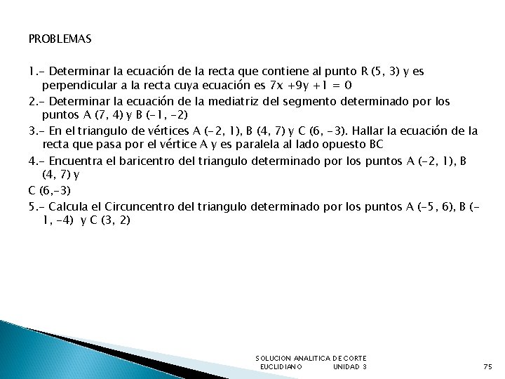 PROBLEMAS 1. - Determinar la ecuación de la recta que contiene al punto R