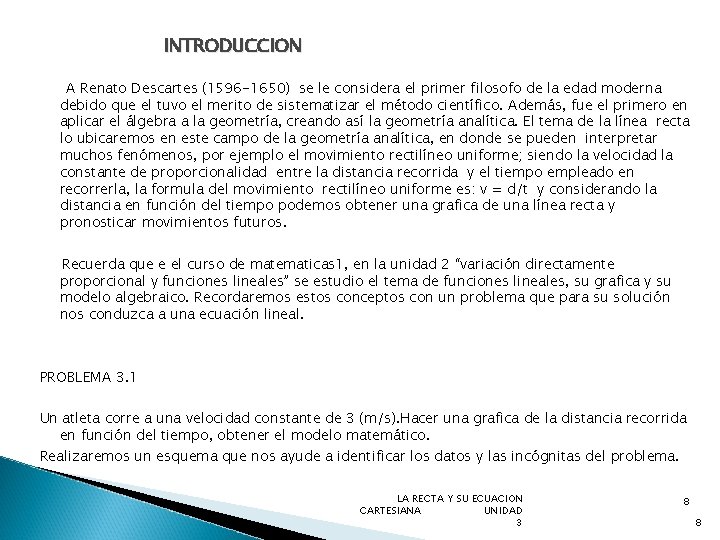 INTRODUCCION A Renato Descartes (1596 -1650) se le considera el primer filosofo de la