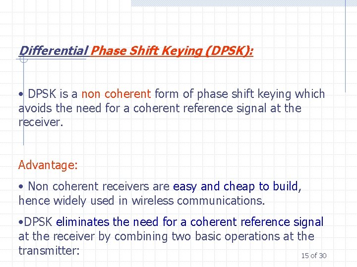 Differential Phase Shift Keying (DPSK): • DPSK is a non coherent form of phase