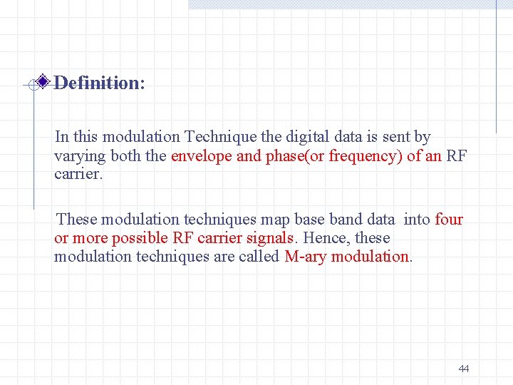  Definition: In this modulation Technique the digital data is sent by varying both