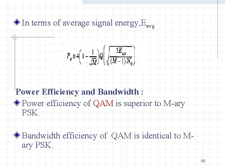 In terms of average signal energy, Eavg Power Efficiency and Bandwidth : Power efficiency