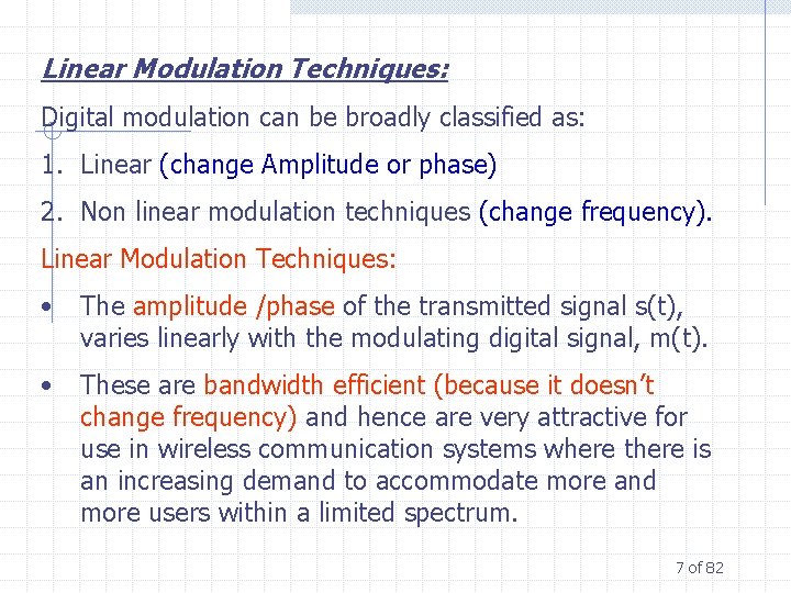 Linear Modulation Techniques: Digital modulation can be broadly classified as: 1. Linear (change Amplitude