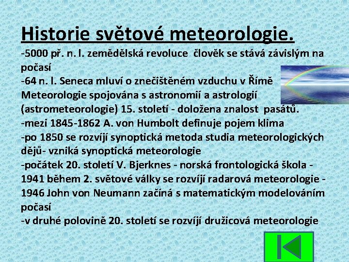 Historie světové meteorologie. -5000 př. n. l. zemědělská revoluce člověk se stává závislým na