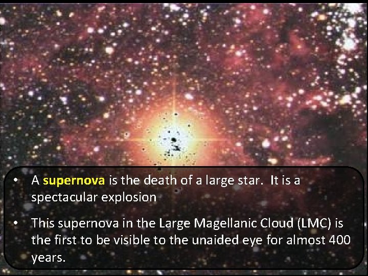 • A supernova is the death of a large star. It is a • A supernova is the death of a large star. It is a