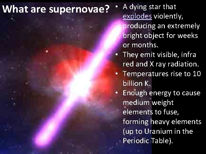 What are supernovae? • A dying star that explodes violently, producing an extremely bright What are supernovae? • A dying star that explodes violently, producing an extremely bright