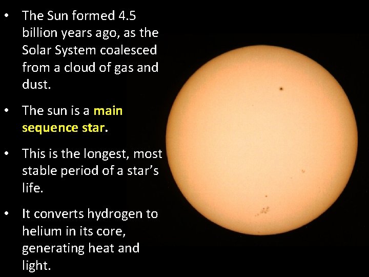 • The Sun formed 4. 5 billion years ago, as the Solar System • The Sun formed 4. 5 billion years ago, as the Solar System