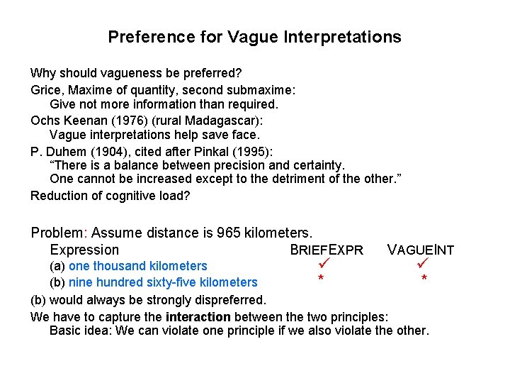 Preference for Vague Interpretations Why should vagueness be preferred? Grice, Maxime of quantity, second
