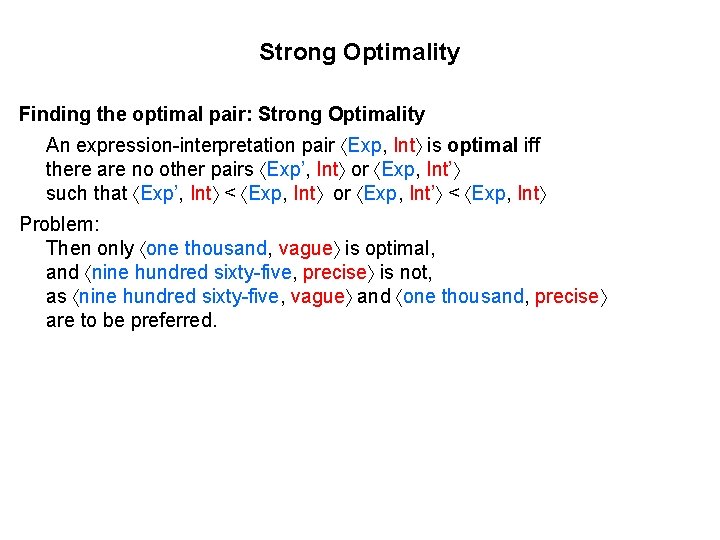Strong Optimality Finding the optimal pair: Strong Optimality An expression-interpretation pair Exp, Int is