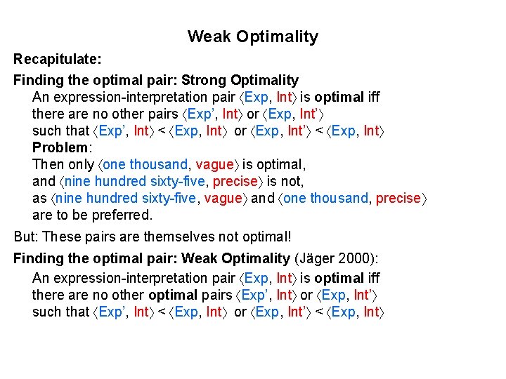 Weak Optimality Recapitulate: Finding the optimal pair: Strong Optimality An expression-interpretation pair Exp, Int
