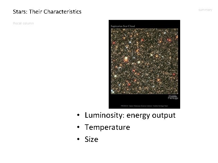 Stars: Their Characteristics Recall column • Luminosity: energy output • Temperature • Size summary
