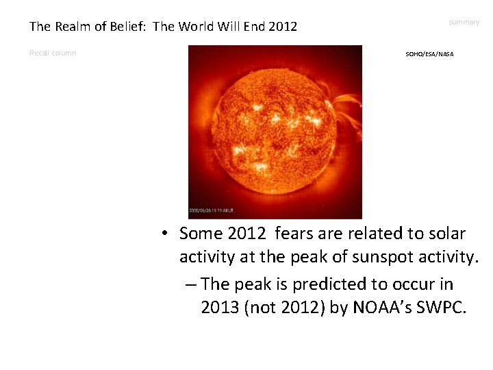 The Realm of Belief: The World Will End 2012 Recall column summary SOHO/ESA/NASA •