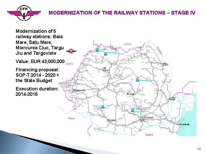 MODERNIZATION OF THE RAILWAY STATIONS – STAGE IV Modernization of 5 railway stations: Baia MODERNIZATION OF THE RAILWAY STATIONS – STAGE IV Modernization of 5 railway stations: Baia