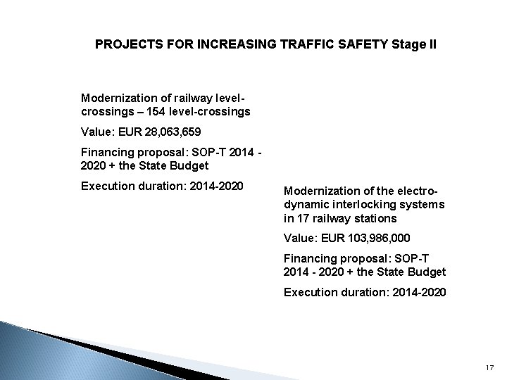 PROJECTS FOR INCREASING TRAFFIC SAFETY Stage II Modernization of railway levelcrossings – 154 level-crossings PROJECTS FOR INCREASING TRAFFIC SAFETY Stage II Modernization of railway levelcrossings – 154 level-crossings
