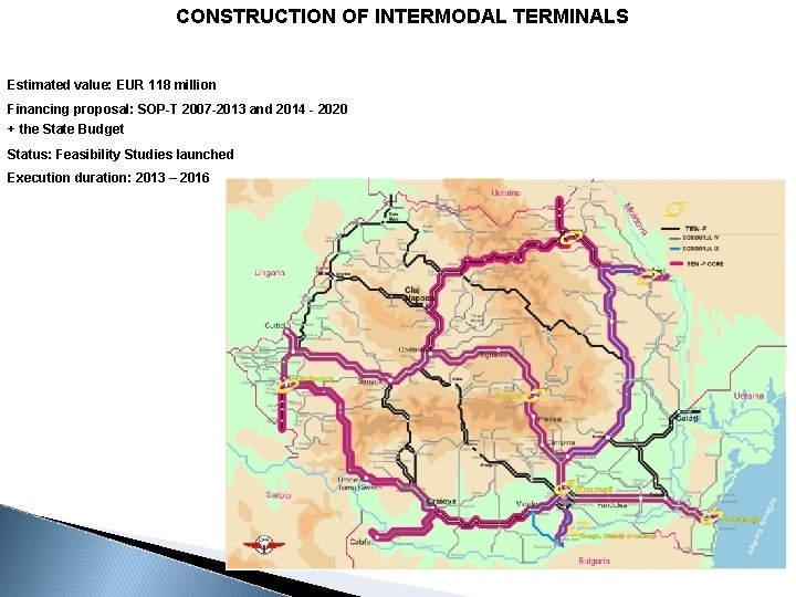 CONSTRUCTION OF INTERMODAL TERMINALS Estimated value: EUR 118 million Financing proposal: SOP-T 2007 -2013 CONSTRUCTION OF INTERMODAL TERMINALS Estimated value: EUR 118 million Financing proposal: SOP-T 2007 -2013