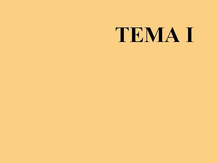 TEMA I TEMA I
