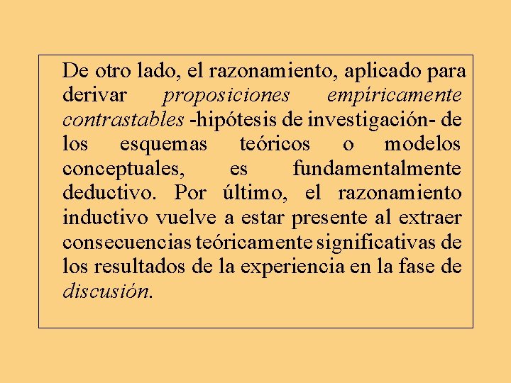 De otro lado, el razonamiento, aplicado para derivar proposiciones empíricamente contrastables hipótesis de investigación De otro lado, el razonamiento, aplicado para derivar proposiciones empíricamente contrastables hipótesis de investigación