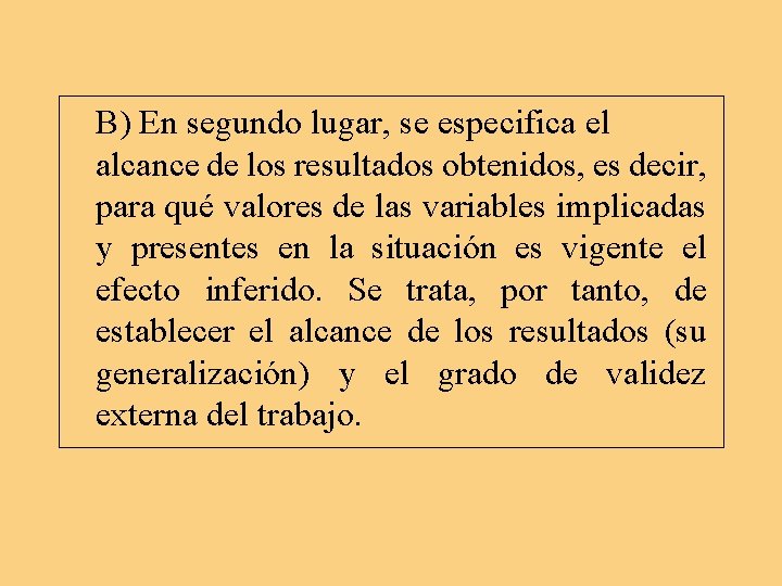B) En segundo lugar, se especifica el alcance de los resultados obtenidos, es decir, B) En segundo lugar, se especifica el alcance de los resultados obtenidos, es decir,