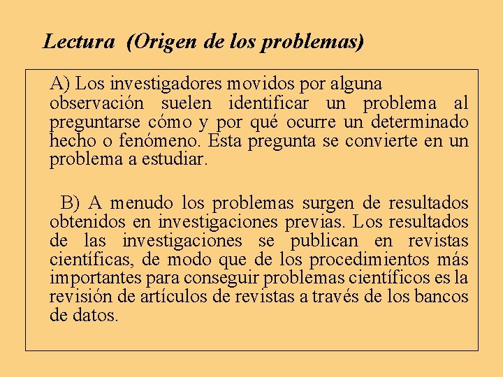 Lectura (Origen de los problemas) A) Los investigadores movidos por alguna observación suelen identificar Lectura (Origen de los problemas) A) Los investigadores movidos por alguna observación suelen identificar