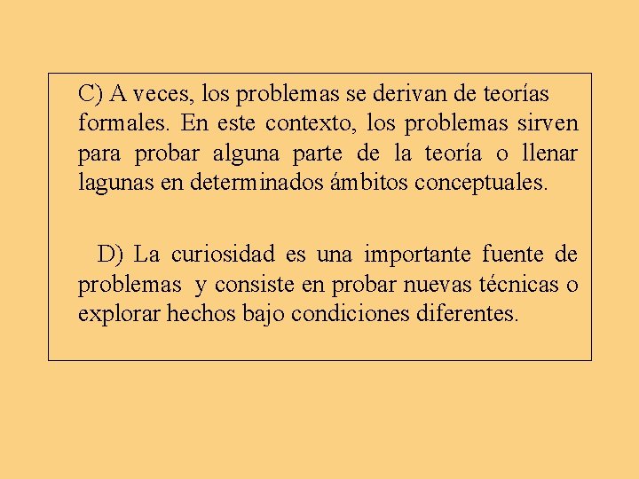 C) A veces, los problemas se derivan de teorías formales. En este contexto, los C) A veces, los problemas se derivan de teorías formales. En este contexto, los