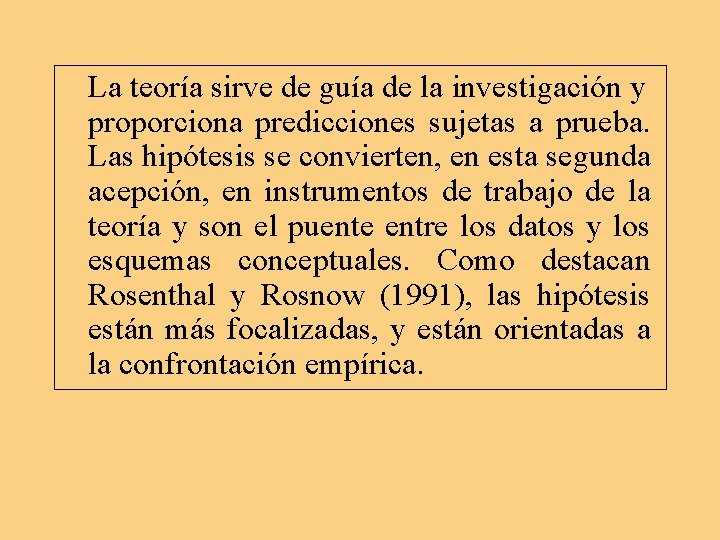 La teoría sirve de guía de la investigación y proporciona predicciones sujetas a prueba. La teoría sirve de guía de la investigación y proporciona predicciones sujetas a prueba.