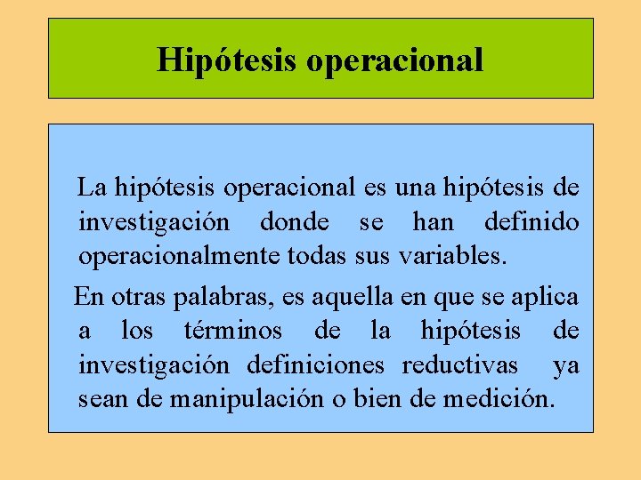 Hipótesis operacional La hipótesis operacional es una hipótesis de investigación donde se han definido Hipótesis operacional La hipótesis operacional es una hipótesis de investigación donde se han definido