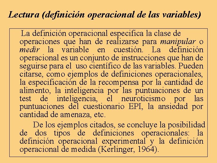 Lectura (definición operacional de las variables) La definición operacional especifica la clase de operaciones Lectura (definición operacional de las variables) La definición operacional especifica la clase de operaciones