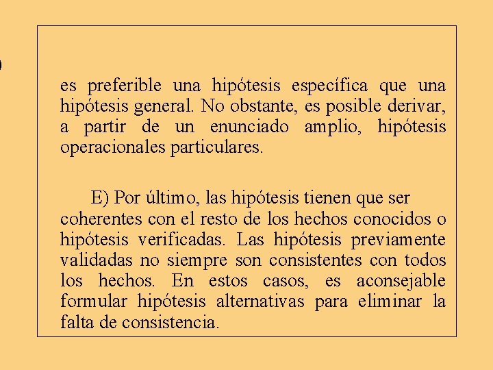 ) es preferible una hipótesis específica que una hipótesis general. No obstante, es posible ) es preferible una hipótesis específica que una hipótesis general. No obstante, es posible