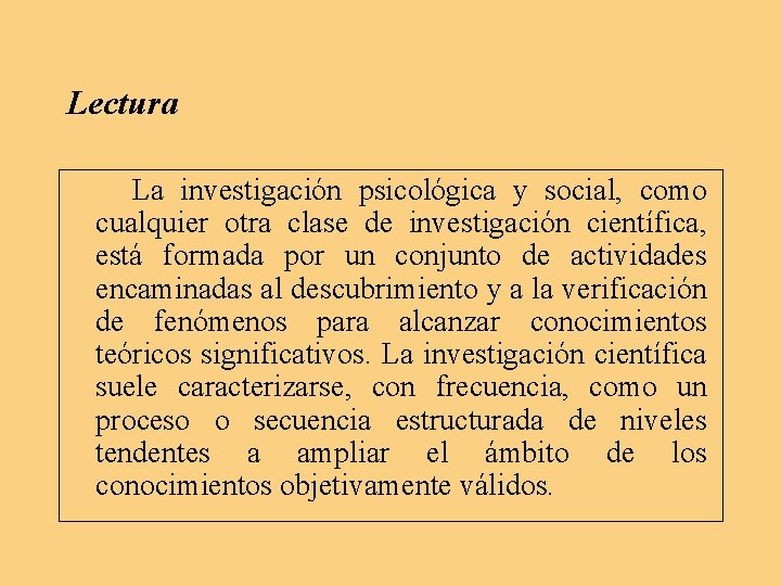 Lectura La investigación psicológica y social, como cualquier otra clase de investigación científica, está Lectura La investigación psicológica y social, como cualquier otra clase de investigación científica, está