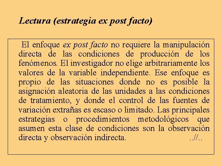 Lectura (estrategia ex post facto) El enfoque ex post facto no requiere la manipulación Lectura (estrategia ex post facto) El enfoque ex post facto no requiere la manipulación