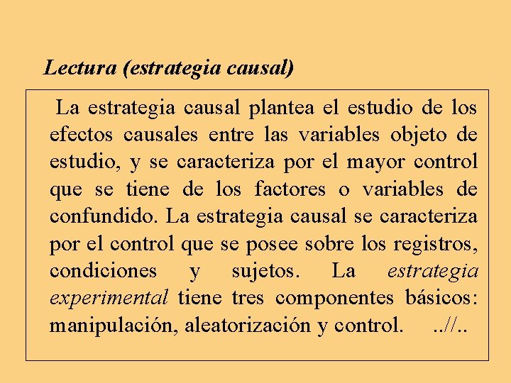 Lectura (estrategia causal) La estrategia causal plantea el estudio de los efectos causales entre Lectura (estrategia causal) La estrategia causal plantea el estudio de los efectos causales entre