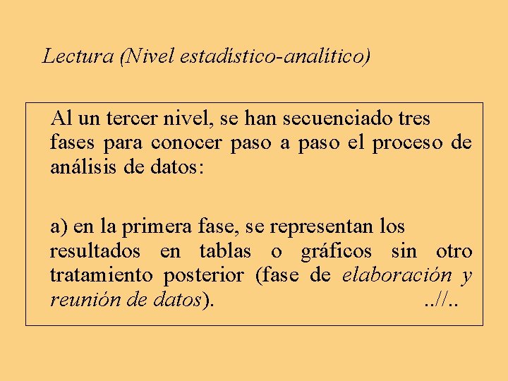Lectura (Nivel estadístico-analítico) Al un tercer nivel, se han secuenciado tres fases para conocer Lectura (Nivel estadístico-analítico) Al un tercer nivel, se han secuenciado tres fases para conocer