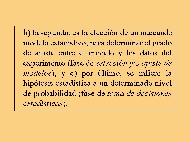 b) la segunda, es la elección de un adecuado modelo estadístico, para determinar el b) la segunda, es la elección de un adecuado modelo estadístico, para determinar el