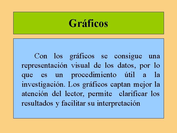 Gráficos Con los gráficos se consigue una representación visual de los datos, por lo Gráficos Con los gráficos se consigue una representación visual de los datos, por lo