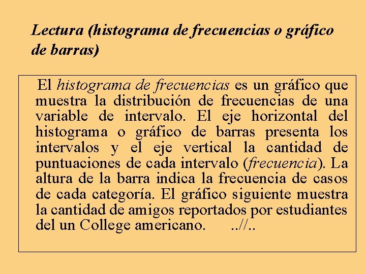 Lectura (histograma de frecuencias o gráfico de barras) El histograma de frecuencias es un Lectura (histograma de frecuencias o gráfico de barras) El histograma de frecuencias es un