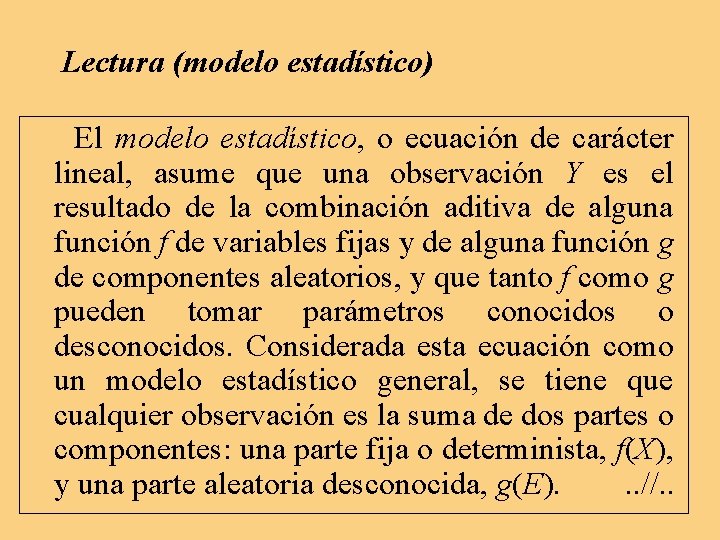 Lectura (modelo estadístico) El modelo estadístico, o ecuación de carácter lineal, asume que una Lectura (modelo estadístico) El modelo estadístico, o ecuación de carácter lineal, asume que una