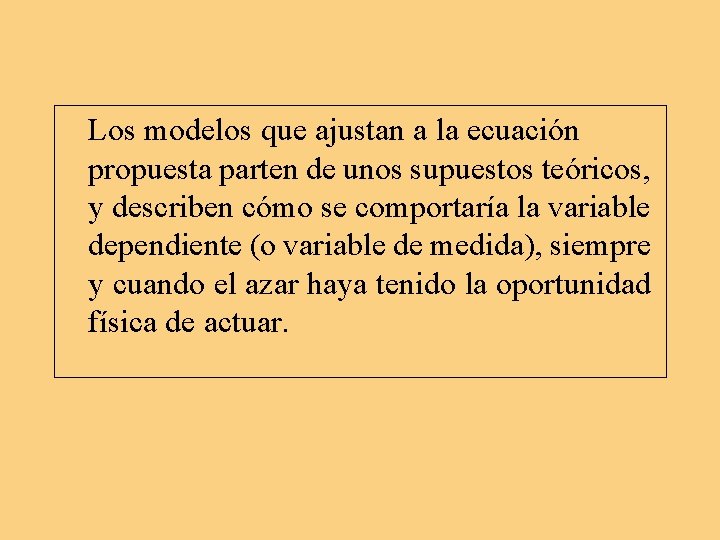 Los modelos que ajustan a la ecuación propuesta parten de unos supuestos teóricos, y Los modelos que ajustan a la ecuación propuesta parten de unos supuestos teóricos, y