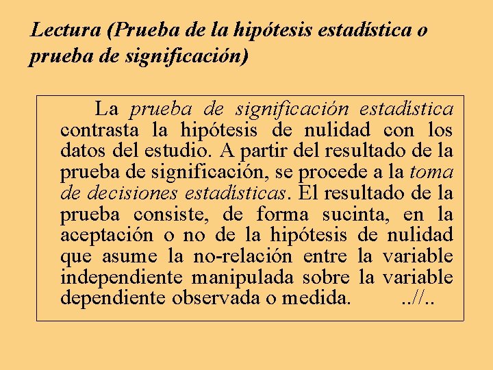 Lectura (Prueba de la hipótesis estadística o prueba de significación) La prueba de significación Lectura (Prueba de la hipótesis estadística o prueba de significación) La prueba de significación