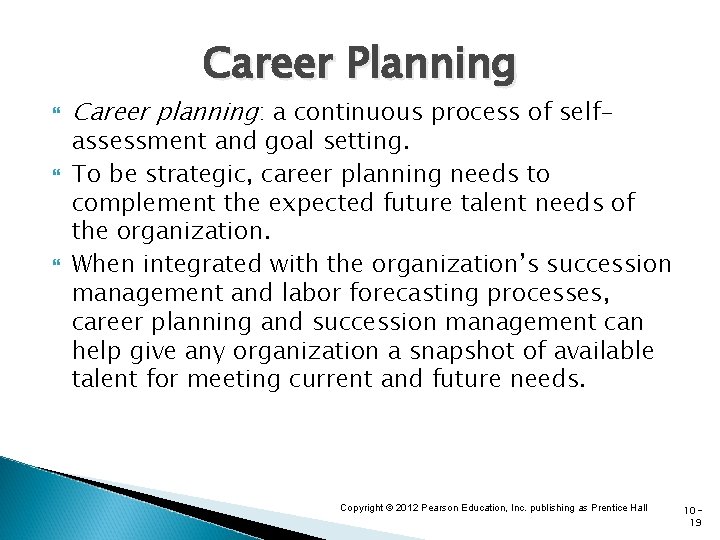 Career Planning Career planning: a continuous process of self- assessment and goal setting. To