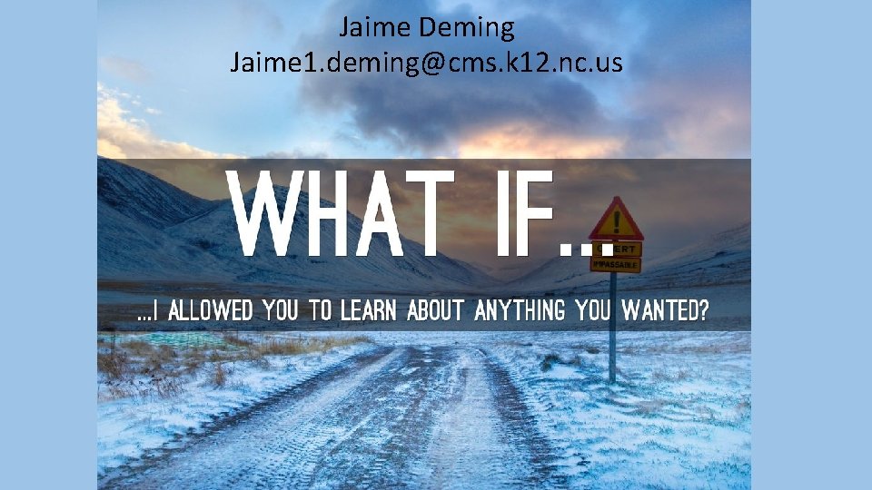 Jaime Deming Jaime 1. deming@cms. k 12. nc. us 