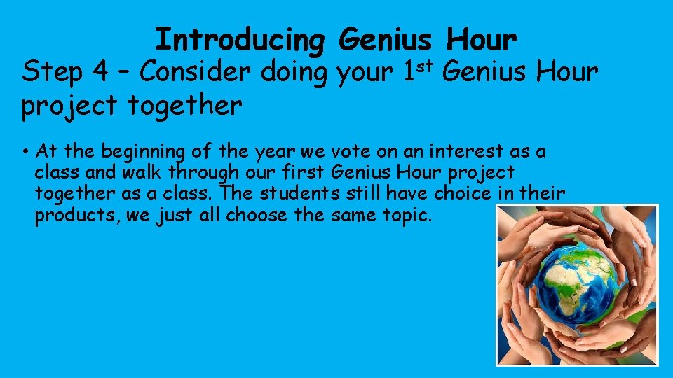 Introducing Genius Hour Step 4 – Consider doing your 1 st Genius Hour project