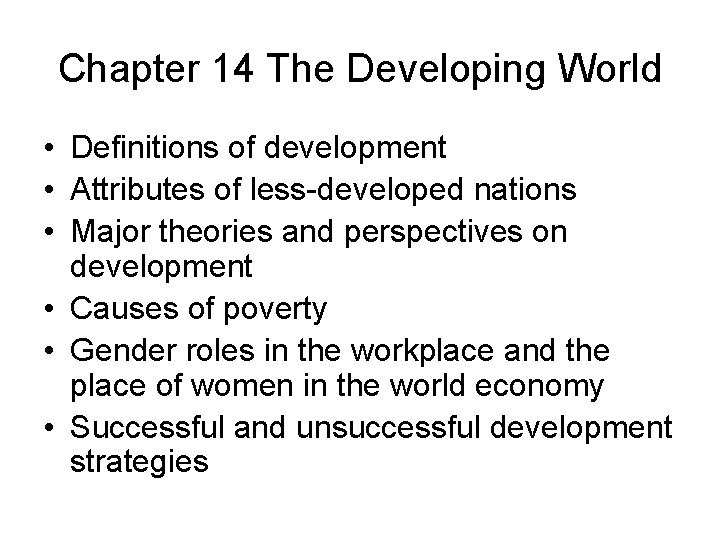 Chapter 14 The Developing World • Definitions of development • Attributes of less-developed nations