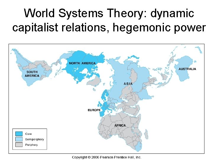 World Systems Theory: dynamic capitalist relations, hegemonic power 