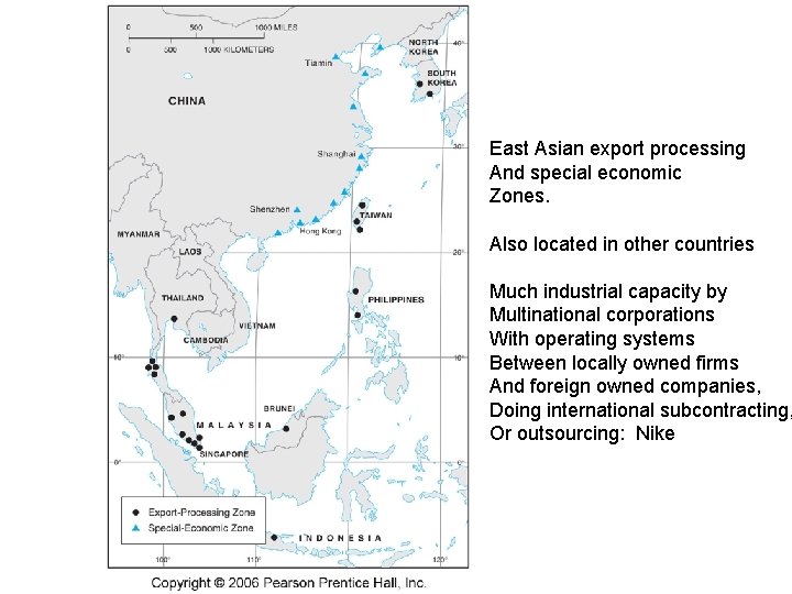 East Asian export processing And special economic Zones. Also located in other countries Much