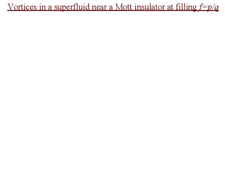 Vortices in a superfluid near a Mott insulator at filling f=p/q 